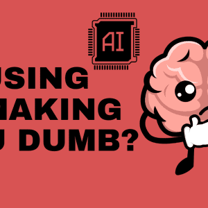 Is using AI making us dumb?